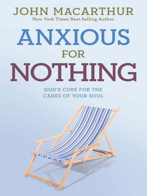 Title details for Anxious for Nothing by John MacArthur, Jr. - Wait list